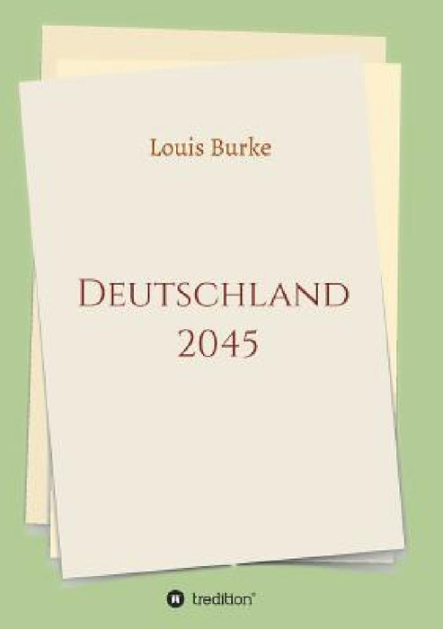 Deutschland 2045 by Louis Burke