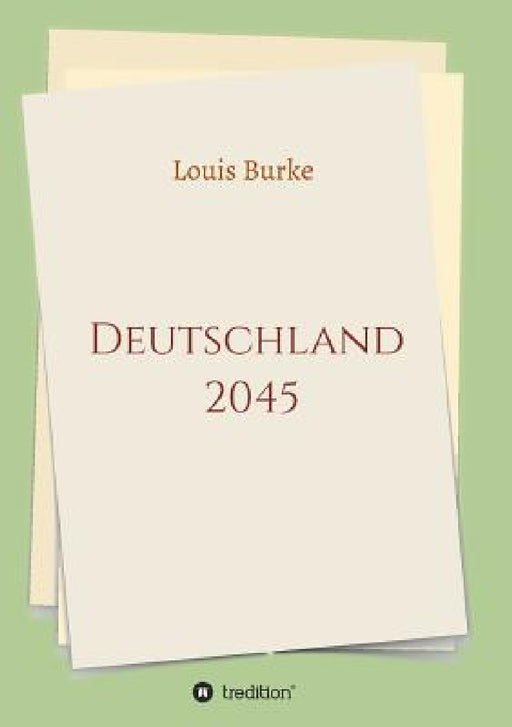 Deutschland 2045 by Louis Burke