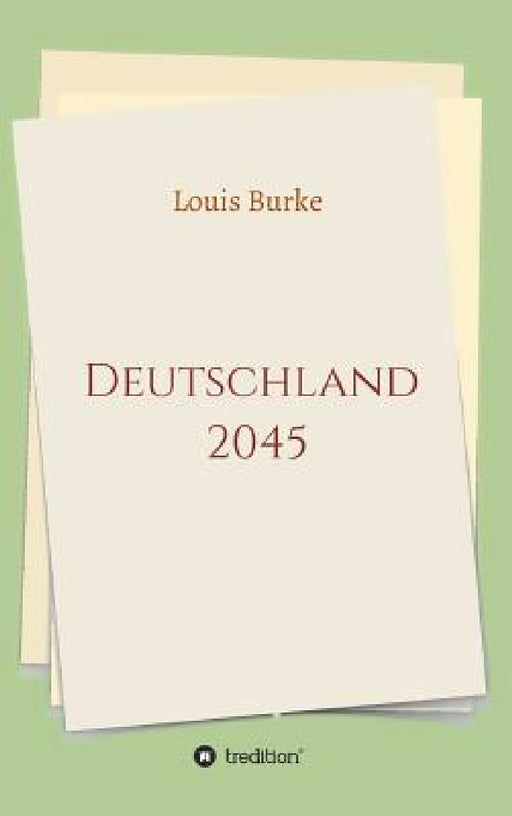 Deutschland 2045 by Louis Burke