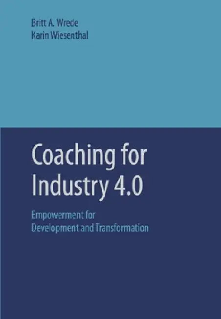 Coaching for Industry 4.0 by Britt A. Wrede