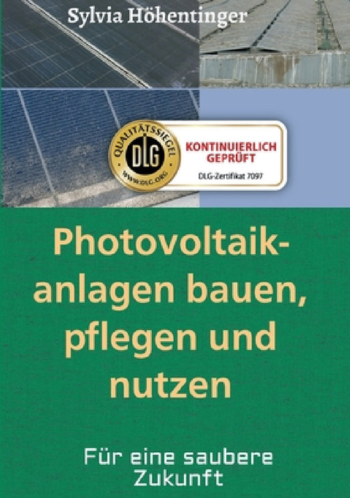 Photovoltaikanlagen bauen, pflegen und nützen!: Für eine saubere Zukunft by Sylvia Höhentinger
