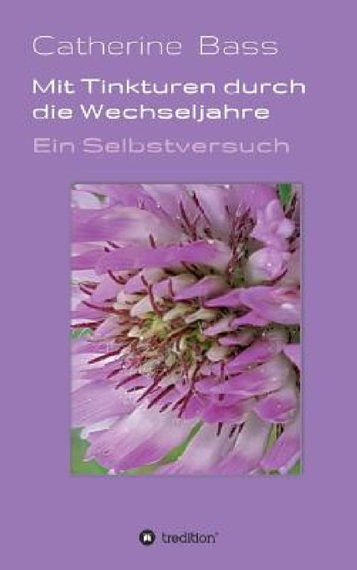 Mit Tinkturen durch die Wechseljahre by Catherine Bass