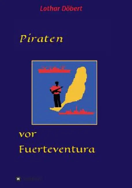 Piraten vor Fuerteventura by Lothar Dobert
