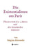 Die Existentialisten aus Paris: Theaterstück in 2 Akten und die Geschichte dahinter-Roman by Satgyan Alexander