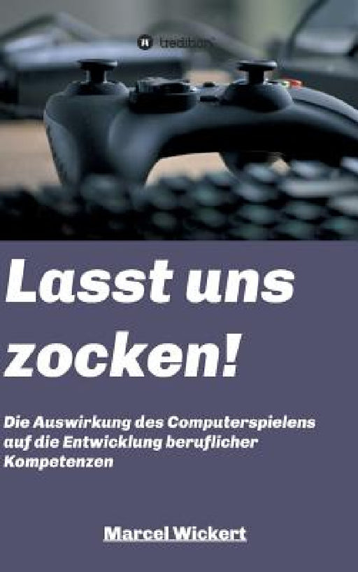 Lasst uns zocken! by Marcel Wickert