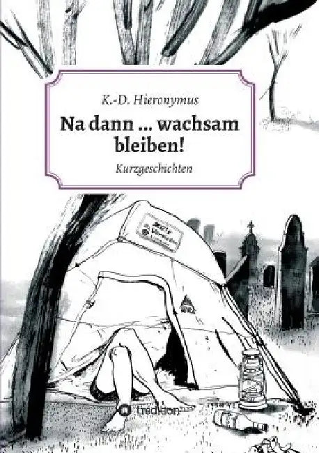 Na Dann ... Wachsam Bleiben! by K. -D Hieronymus