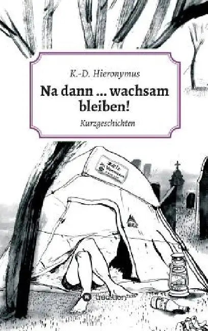 Na dann ... wachsam bleiben! by K. -D Hieronymus