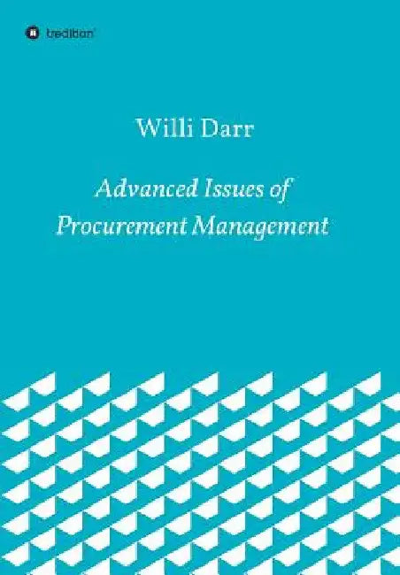 Advanced Issues of Procurement Management by Willi Darr