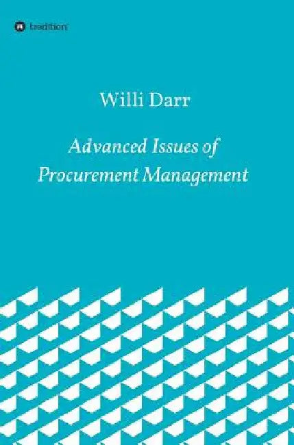 Advanced Issues of Procurement Management by Willi Darr