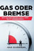 Gas oder Bremse by Ingo Schönherr