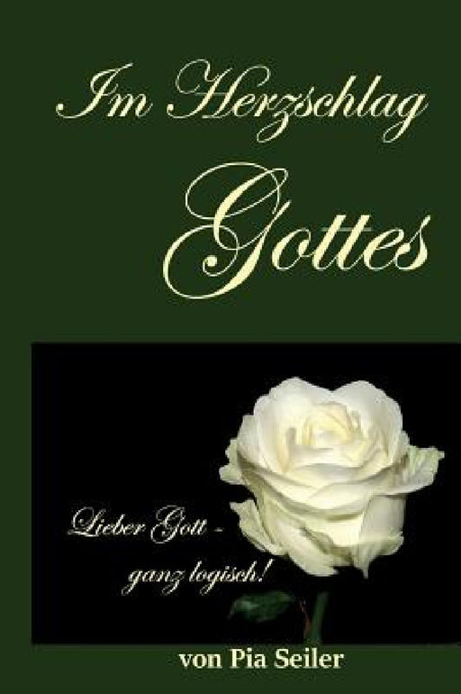 Im Herzschlag Gottes by Pia Seiler