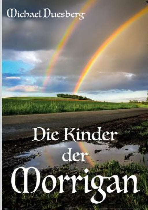 Die Kinder der Morrigan by Michael Duesberg