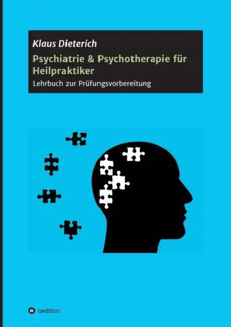 Psychiatrie & Psychotherapie für Heilpraktiker: Lehrbuch zur Prüfungsvorbereitung by Klaus Dieterich