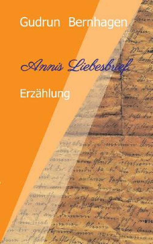 Annis Liebesbrief: Fiktive Erzählung mit historischer Grundlage by Gudrun Bernhagen