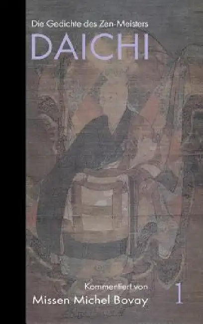 Die Gedichte des Zen Meisters DAICHI by Missen Michel Bovay
