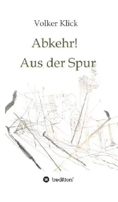 Abkehr! Aus der Spur by Volker Klick