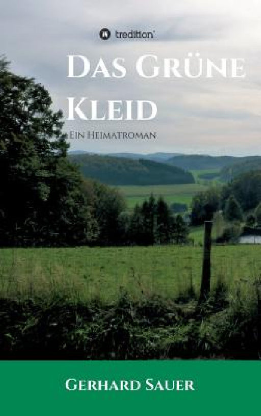 Das Grüne Kleid: Ein Heimatroman by Gerhard Sauer