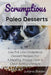 Scrumptious Paleo Desserts: Low Fat Low Cholesterol Dessert Recipes For A Healthy, Happy, Lean & Clean Eating Lifestyle by Juliana Baldec