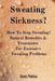 Sweating Sickness?: How To Stop Sweating? Natural Remedies & Treatments For Excessive Sweating Problems by Genes Pinteles