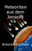 Meteoriten aus dem Jenseits by Antoine Sourbier