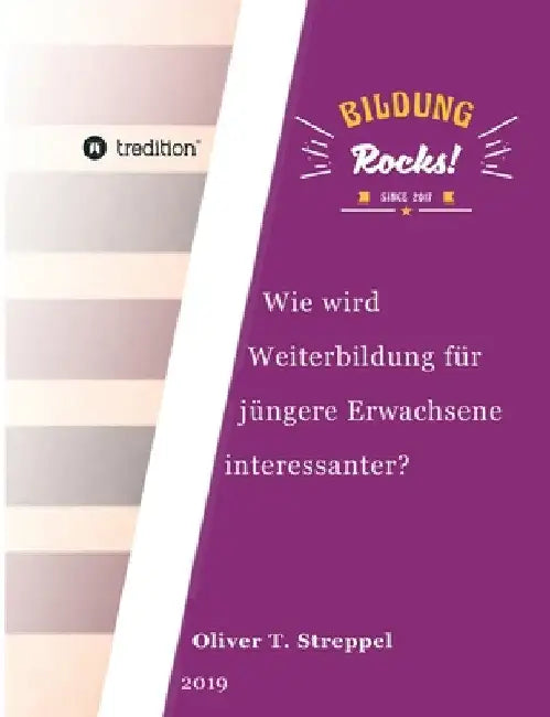 Bildung Rocks: Wie wird Weiterbildung für jüngere Erwachsene interessanter? by Oliver T. Streppel