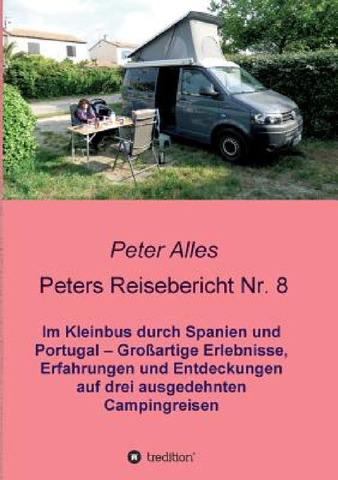 Peters Reisebericht Nr. 8 by Peter Alles