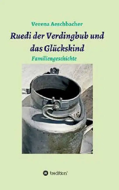 Ruedi der Verdingbub und das Glückskind by Verena Aeschbacher