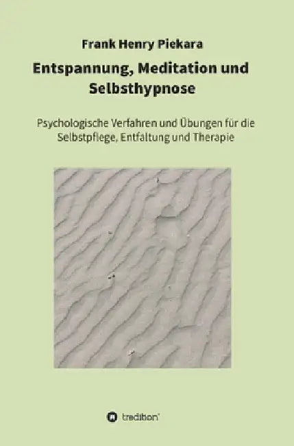 Entspannung, Meditation und Selbsthypnose by Frank Henry Piekara
