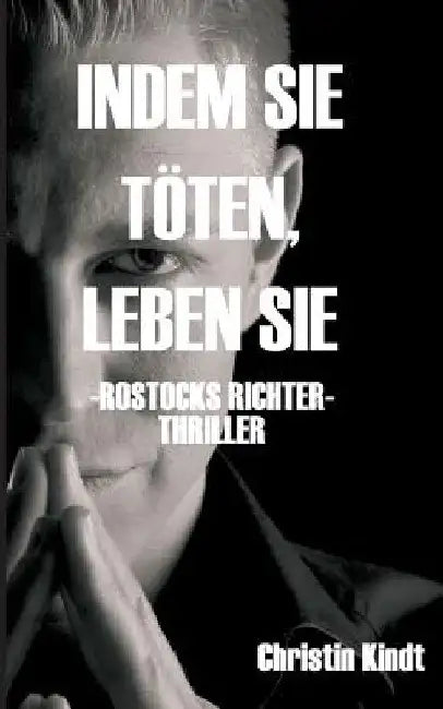 Indem Sie Töten, Leben Sie by Christin Kindt
