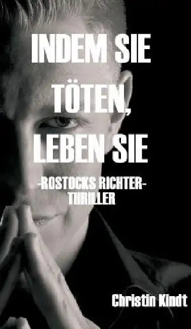 Indem Sie Töten, Leben Sie by Christin Kindt
