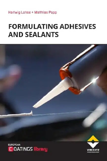 Formulating Adhesives and Sealants (2nd Revised Edition) by Hartwig Lohse