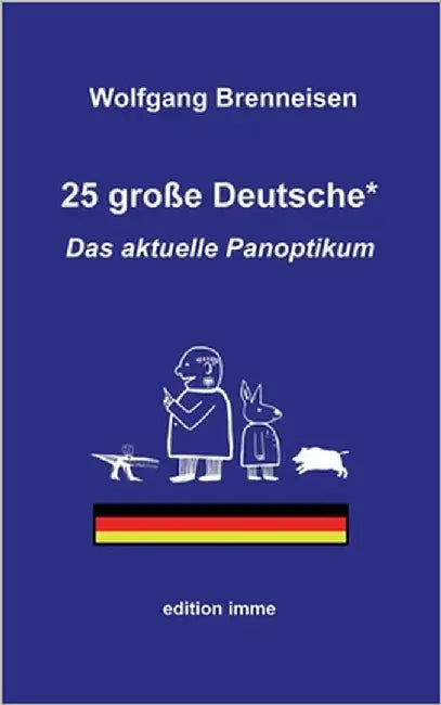25 große Deutsche*: Das aktuelle Panoptikum by Brenneisen, Wolfgang