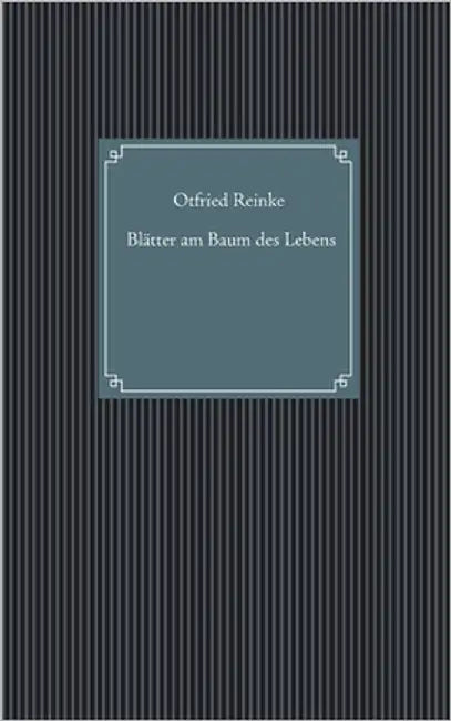 Blätter am Baum des Lebens by Reinke, Otfried