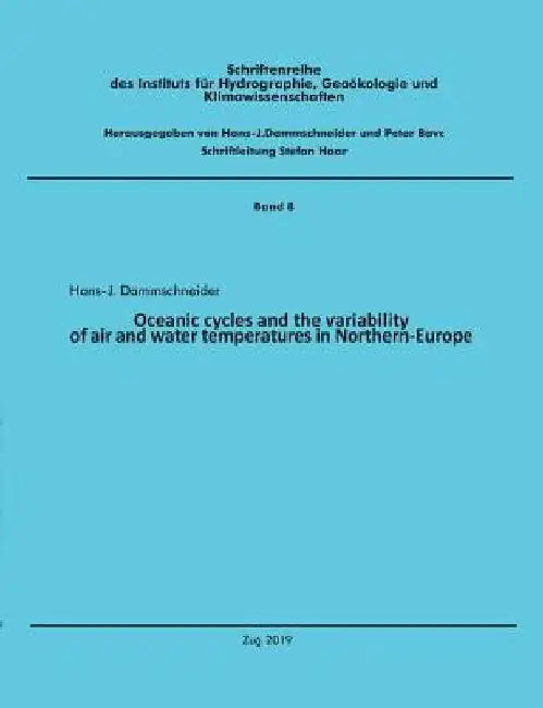 Oceanic cycles and the variability of air and water temperatures in Northern-Europe by Hans-Joachim Dammschneider