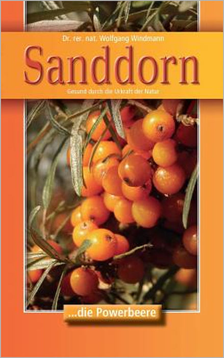 Sanddorn: Gesund durch die Urkraft der Natur by Wolfgang Windmann
