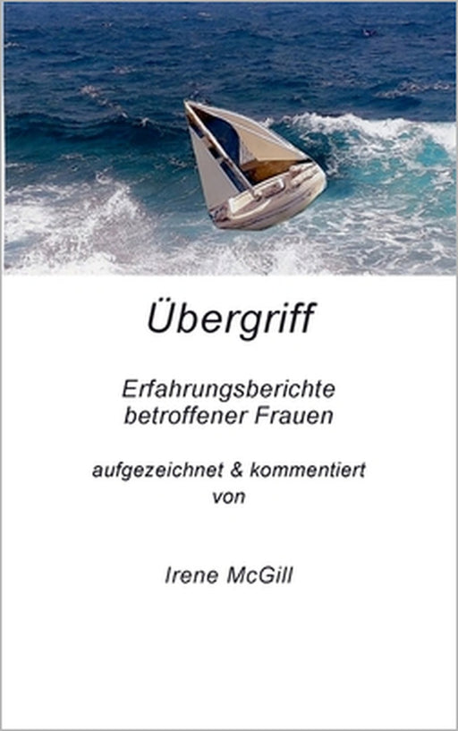 Übergriff: Erfahrungsberichte betroffener Frauen by Irene McGill