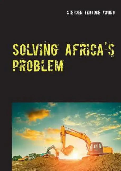 Solving Africa's problem by Stephen Ekokobe Awung