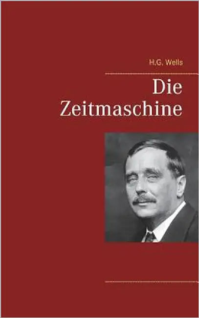 Die Zeitmaschine by Wells, H. G.