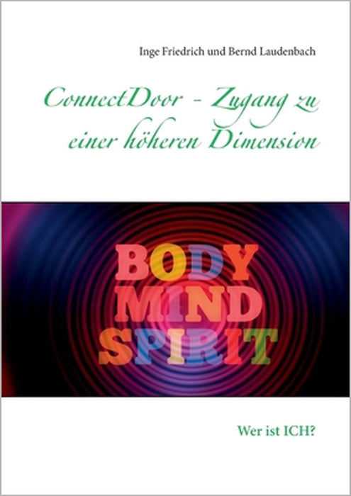 ConnectDoor - Zugang zu einer höheren Dimension: Wer ist ICH? by Inge Friedrich, Bernd Laudenbach