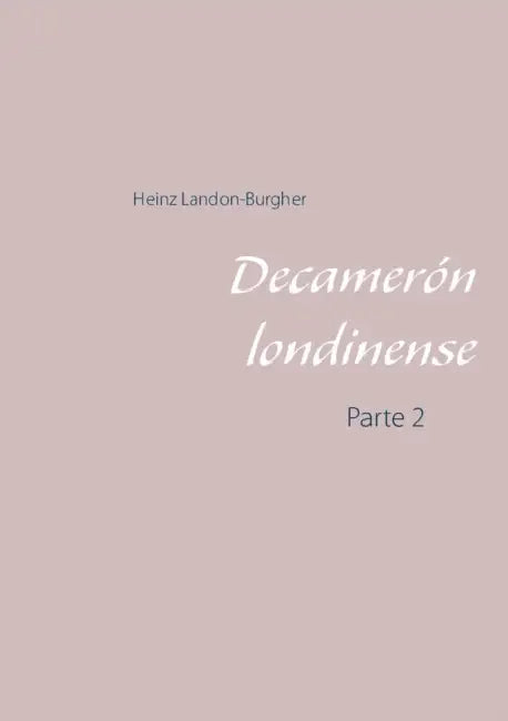Decamerón londinense: Parte 2 by Heinz Landon-Burgher