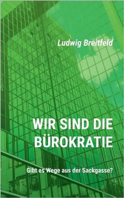 Wir sind die Bürokratie by Breitfeld, Ludwig