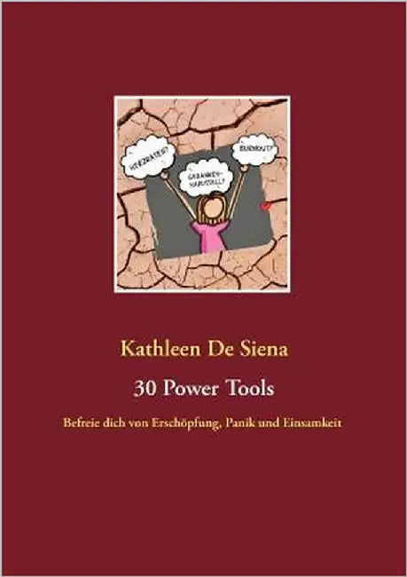 30 Power Tools: Befreie dich von Erschöpfung, Panik und Einsamkeit by de Siena, Kathleen
