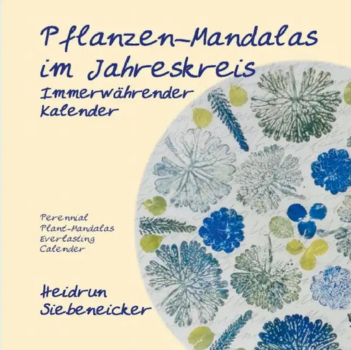 Pflanzen-Mandalas im Jahreskreis by Heidrun Siebeneicker