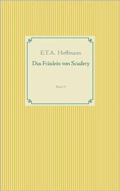 Das Fräulein von Scudery: Band 15 by Hoffmann, E. T. a.