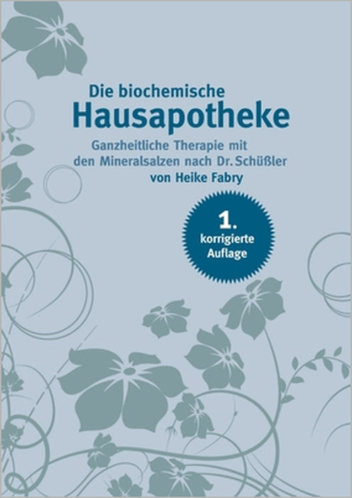 Die biochemische Hausapotheke: Ganzheitliche Therapie mit den Mineralsalzen nach Dr. Schüßler by Heike Fabry