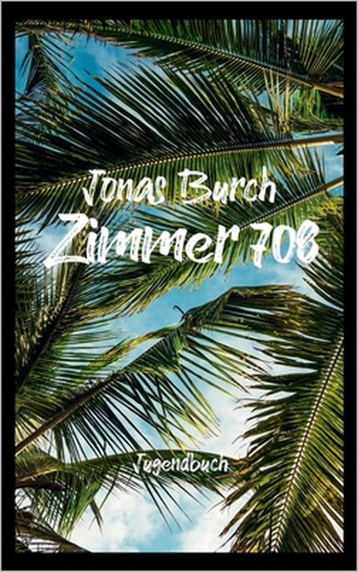 Zimmer 708: Ein Jugendbuch by Jonas Burch