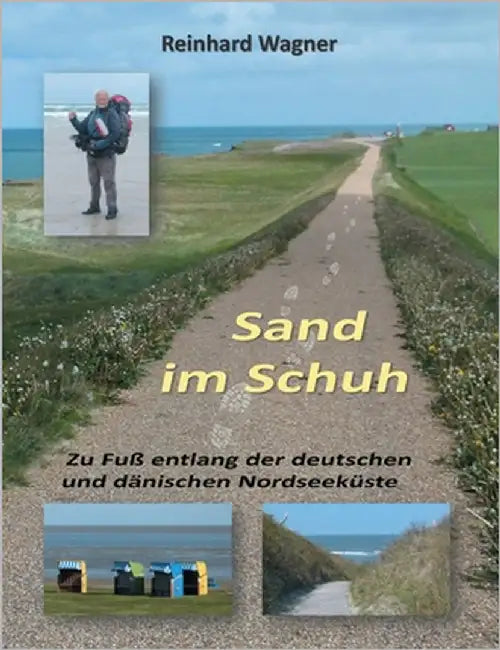 Sand im Schuh: Zu Fuß entlang der deutschen und dänischen Nordseeküste by Wagner, Reinhard