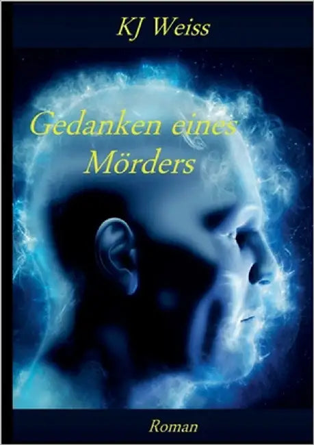 Gedanken eines Mörders by Weiss, Kj