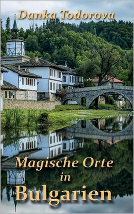 Magische Orte in Bulgarien by Danka Todorova