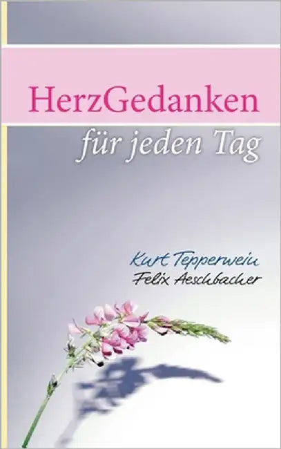 HerzGedanken für den Tag by Tepperwein, Kurt